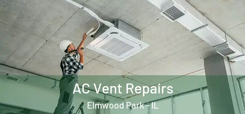  AC Vent Repairs Elmwood Park - IL