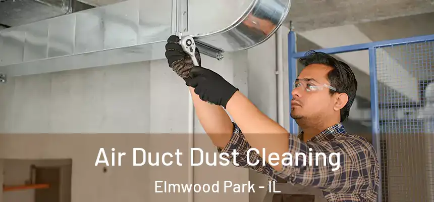 Air Duct Dust Cleaning Elmwood Park - IL