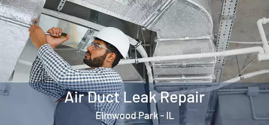  Air Duct Leak Repair Elmwood Park - IL
