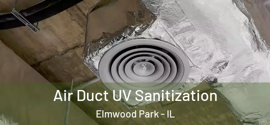  Air Duct UV Sanitization Elmwood Park - IL