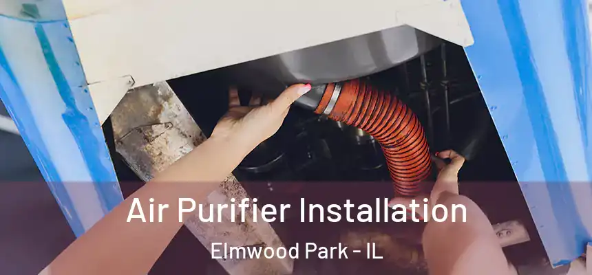Air Purifier Installation Elmwood Park - IL