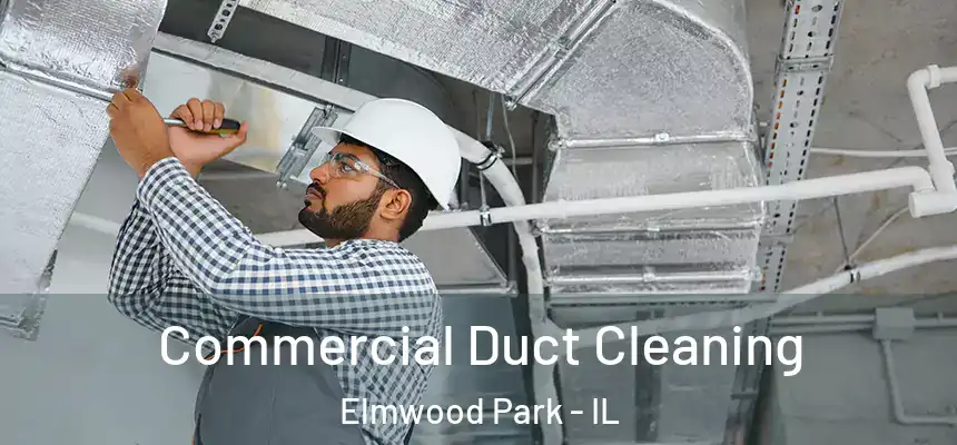  Commercial Duct Cleaning Elmwood Park - IL