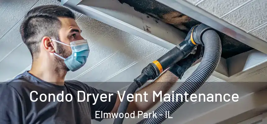  Condo Dryer Vent Maintenance Elmwood Park - IL