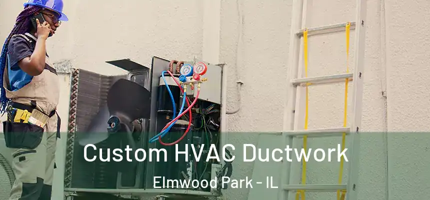  Custom HVAC Ductwork Elmwood Park - IL