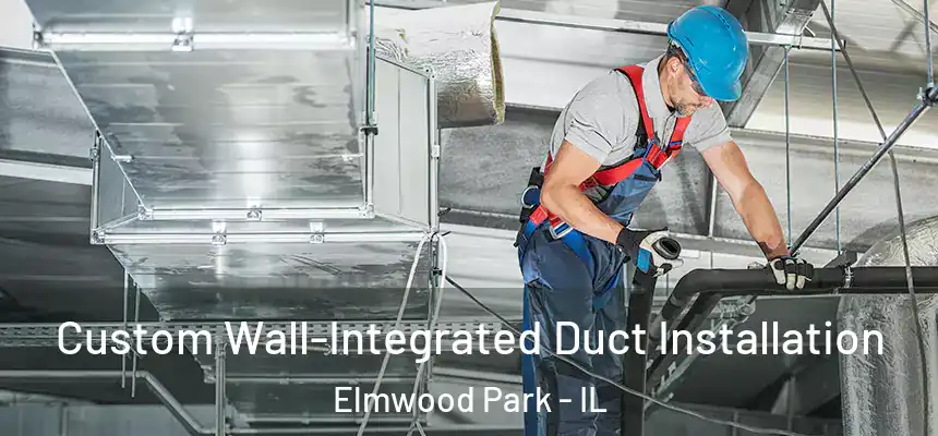  Custom Wall-Integrated Duct Installation Elmwood Park - IL