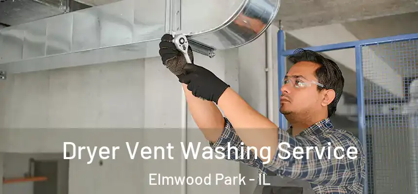  Dryer Vent Washing Service Elmwood Park - IL