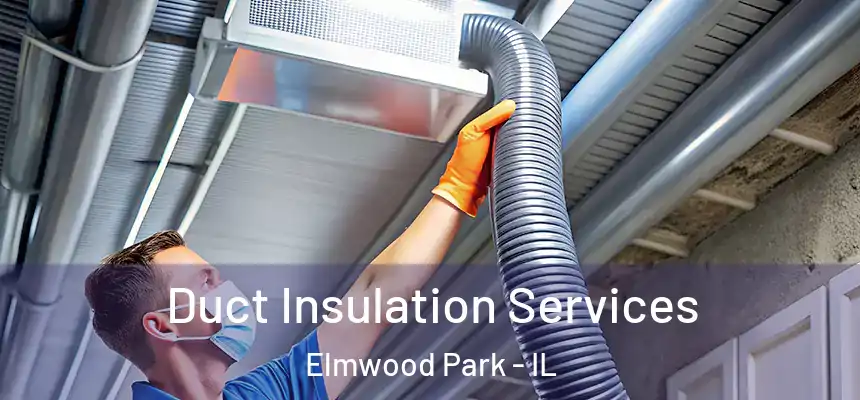  Duct Insulation Services Elmwood Park - IL