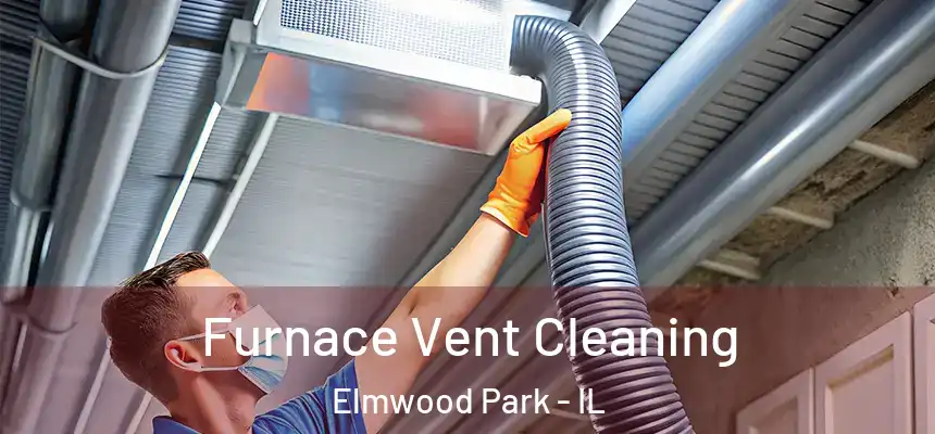  Furnace Vent Cleaning Elmwood Park - IL