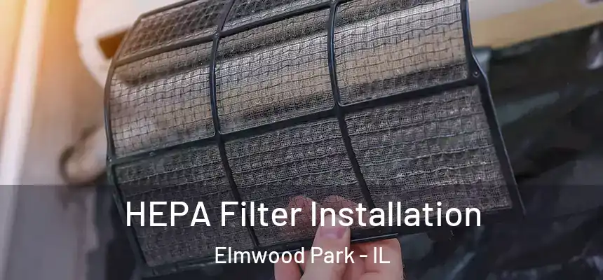  HEPA Filter Installation Elmwood Park - IL