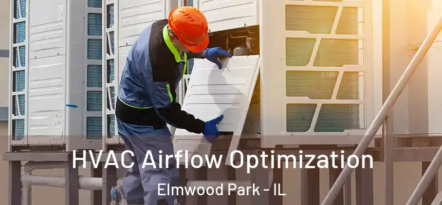  HVAC Airflow Optimization Elmwood Park - IL