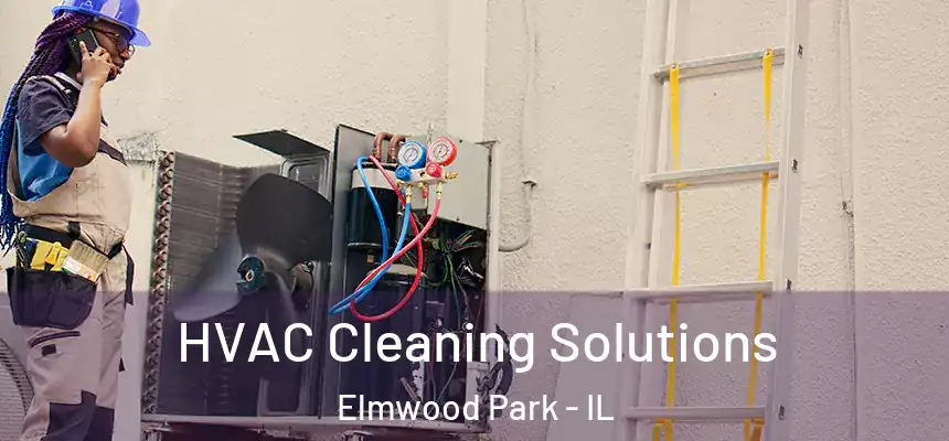 HVAC Cleaning Solutions Elmwood Park - IL