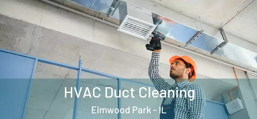 HVAC Duct Cleaning Elmwood Park - IL
