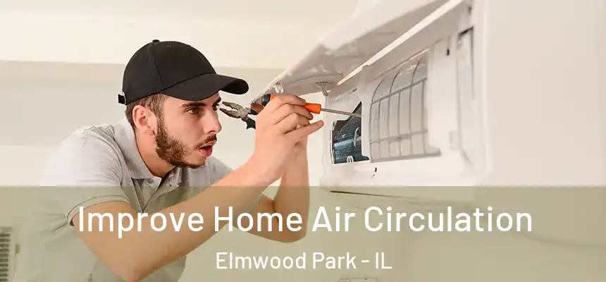  Improve Home Air Circulation Elmwood Park - IL