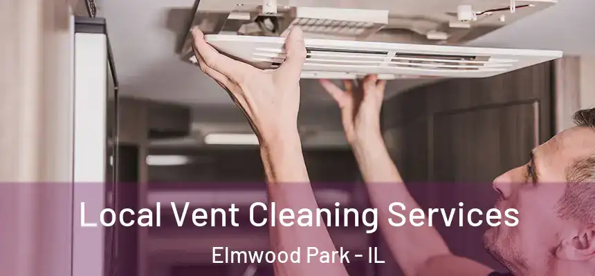  Local Vent Cleaning Services Elmwood Park - IL