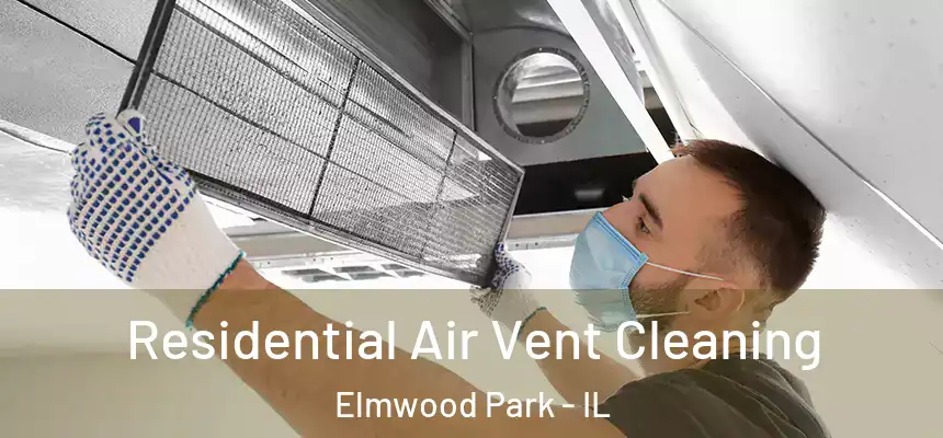  Residential Air Vent Cleaning Elmwood Park - IL