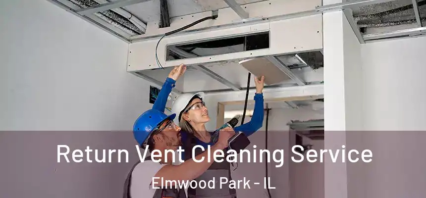  Return Vent Cleaning Service Elmwood Park - IL