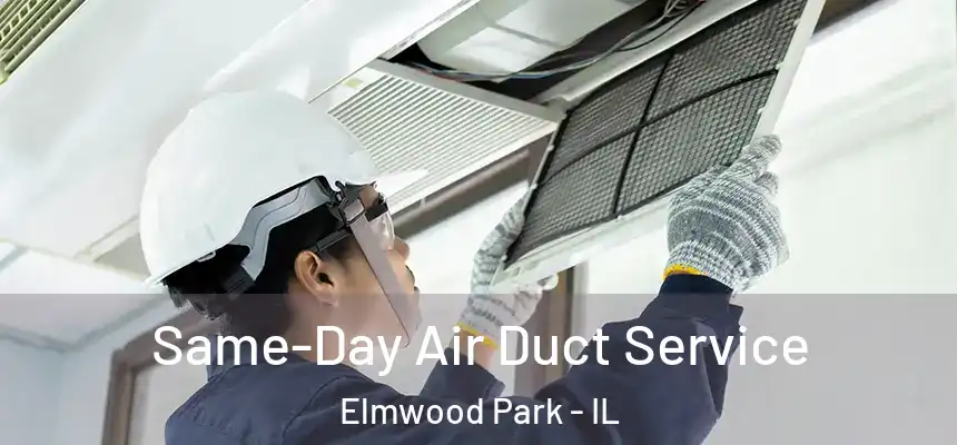 Same-Day Air Duct Service Elmwood Park - IL