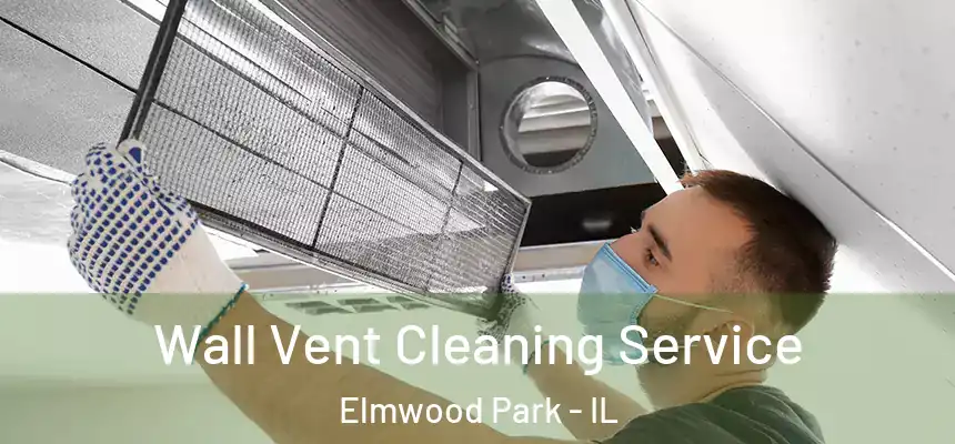  Wall Vent Cleaning Service Elmwood Park - IL
